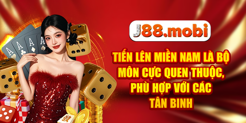 Tiến lên miền Nam là bộ môn cực quen thuộc, phù hợp với các tân binh